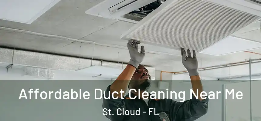 Affordable Duct Cleaning Near Me St. Cloud - FL