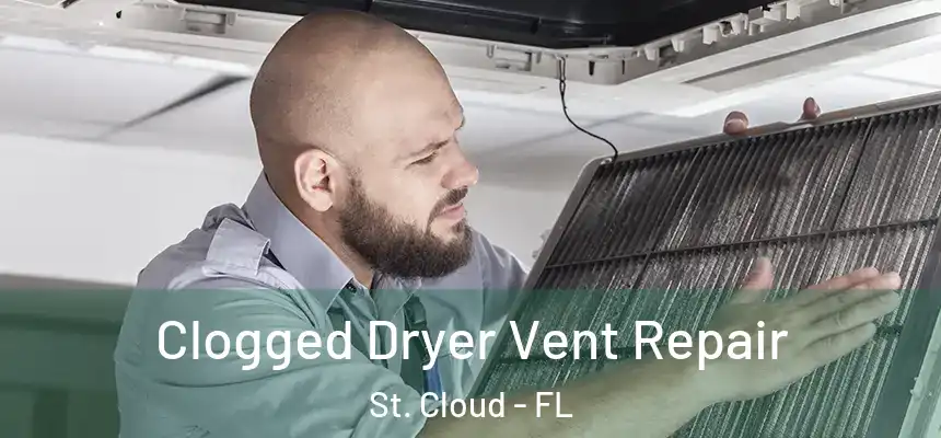  Clogged Dryer Vent Repair St. Cloud - FL