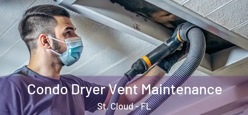 Condo Dryer Vent Maintenance St. Cloud - FL