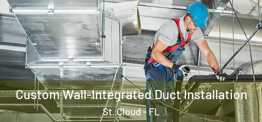  Custom Wall-Integrated Duct Installation St. Cloud - FL