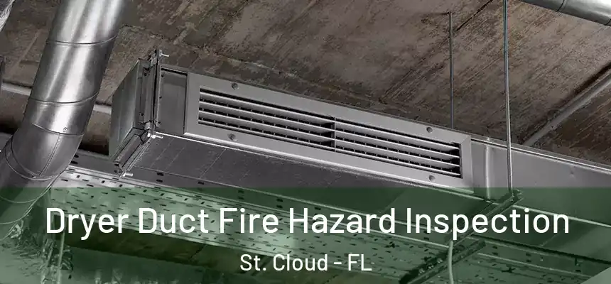 Dryer Duct Fire Hazard Inspection St. Cloud - FL