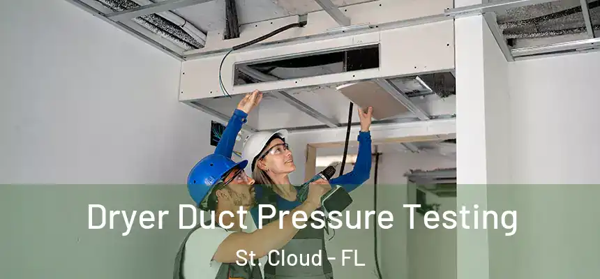 Dryer Duct Pressure Testing St. Cloud - FL