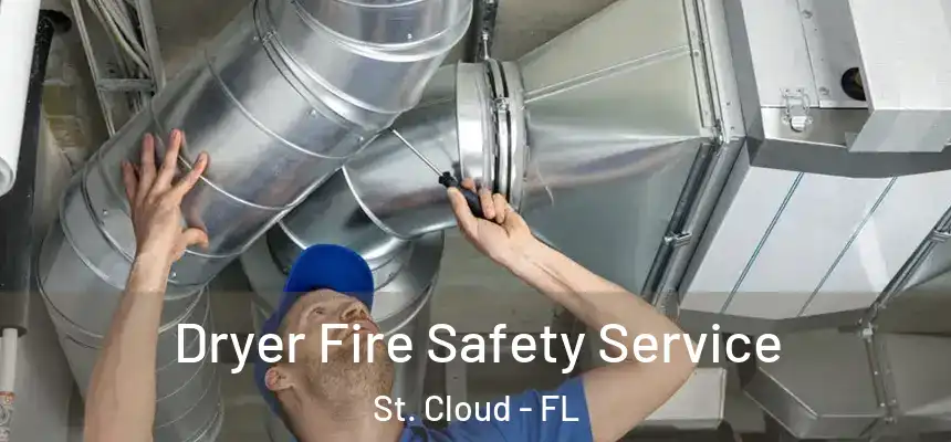 Dryer Fire Safety Service St. Cloud - FL