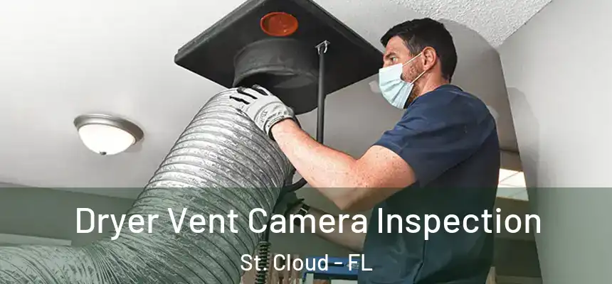 Dryer Vent Camera Inspection St. Cloud - FL