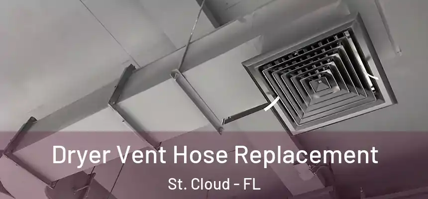 Dryer Vent Hose Replacement St. Cloud - FL