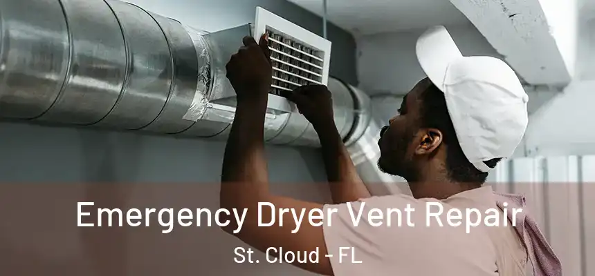 Emergency Dryer Vent Repair St. Cloud - FL