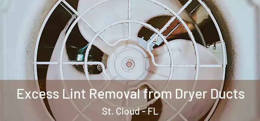 Excess Lint Removal from Dryer Ducts St. Cloud - FL