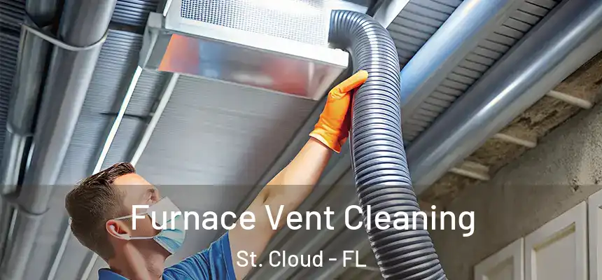 Furnace Vent Cleaning St. Cloud - FL