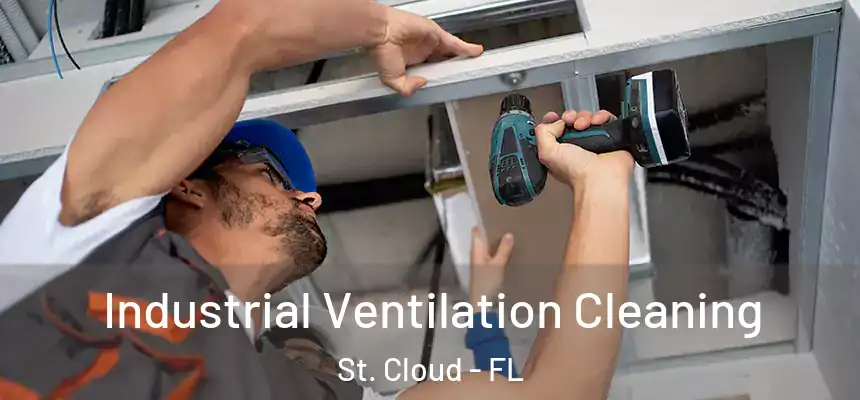Industrial Ventilation Cleaning St. Cloud - FL