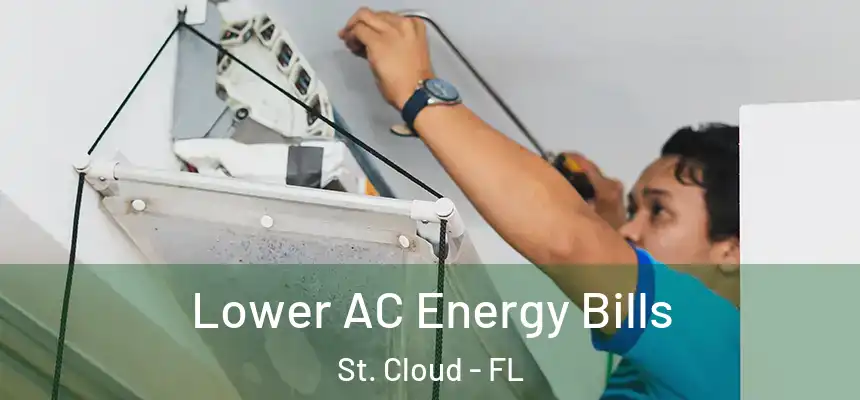 Lower AC Energy Bills St. Cloud - FL