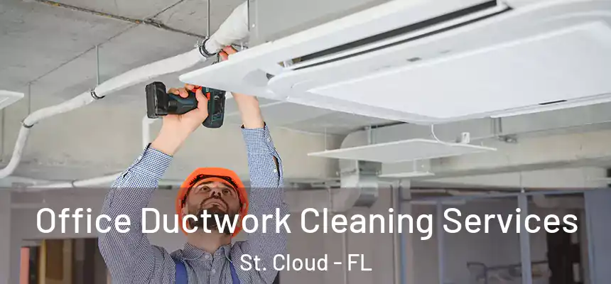 Office Ductwork Cleaning Services St. Cloud - FL