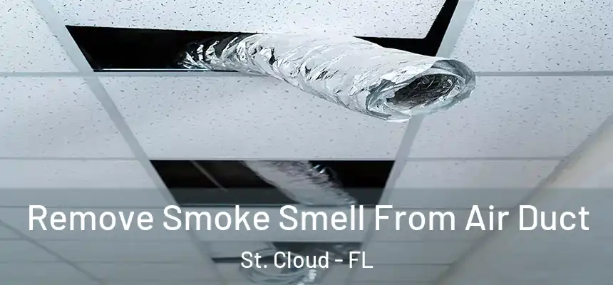 Remove Smoke Smell From Air Duct St. Cloud - FL