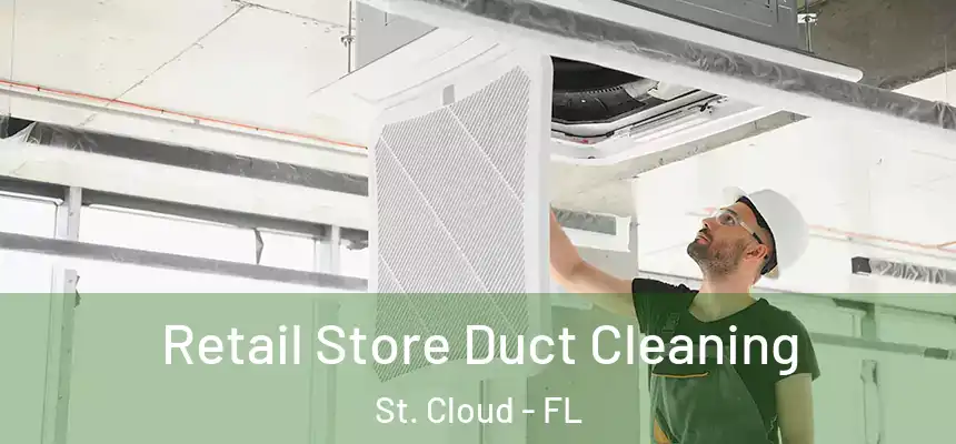 Retail Store Duct Cleaning St. Cloud - FL