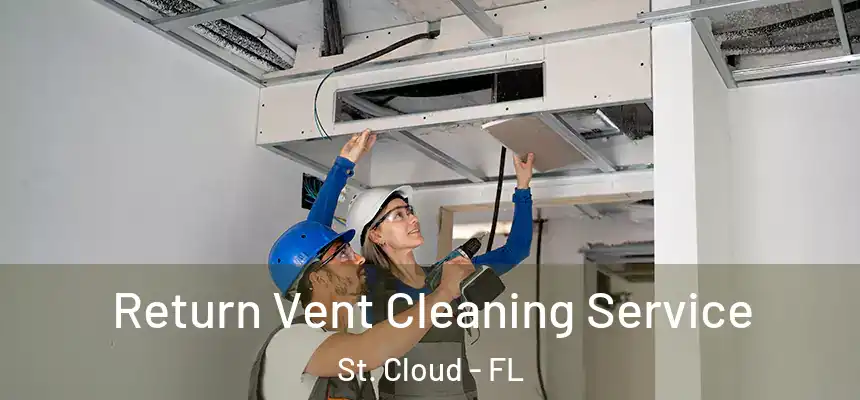  Return Vent Cleaning Service St. Cloud - FL