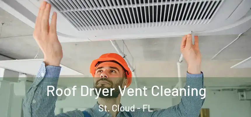 Roof Dryer Vent Cleaning St. Cloud - FL