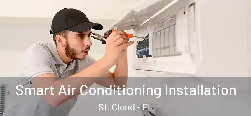  Smart Air Conditioning Installation St. Cloud - FL
