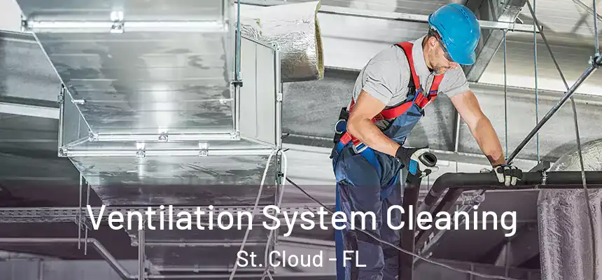 Ventilation System Cleaning St. Cloud - FL