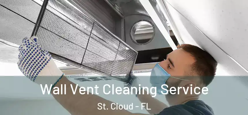 Wall Vent Cleaning Service St. Cloud - FL