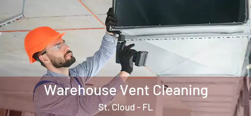 Warehouse Vent Cleaning St. Cloud - FL